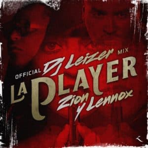 Zion y Lennox : La Player Official Mix