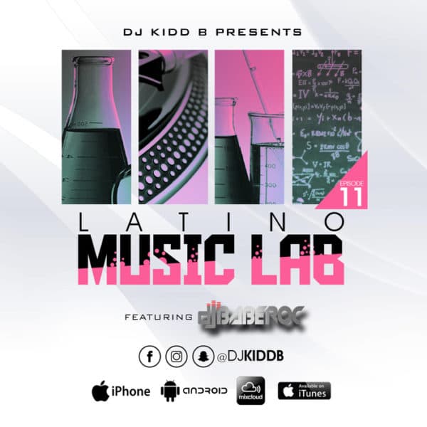 DJ Kidd B Feat. DJ BabeRoc - Latino Music Lab Podcast Episode 0011