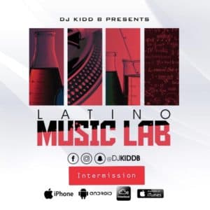 DJ Kidd B - Latino Music Lab Podcast ((Intermission))