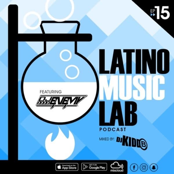 DJ Kidd B Feat. DJ Enemy - Latino Music Lab Podcast Episode 0015