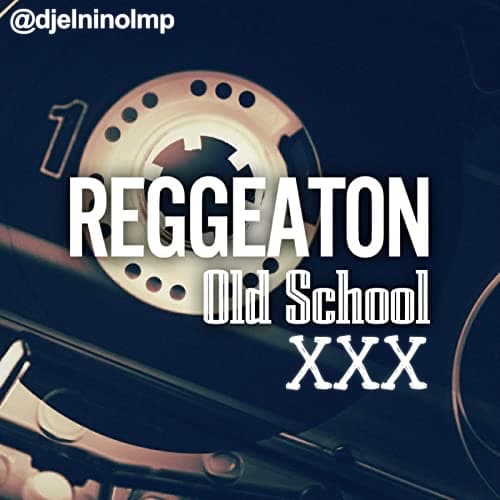 Reggaeton Old School XXX