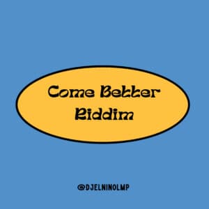 Come Better Riddim Mix