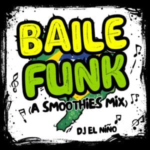 Baile Funk Mix (Smoothies Mix)