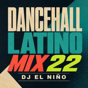 Dancehall Latino Mix 22