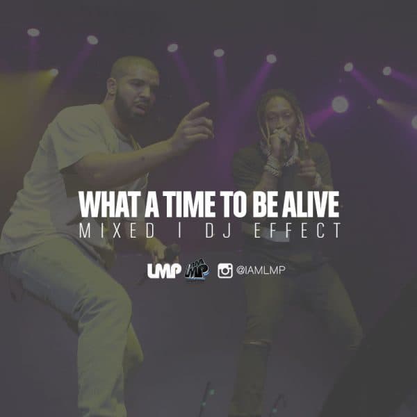 Drake & Future : What A Time To Be Alive Mix