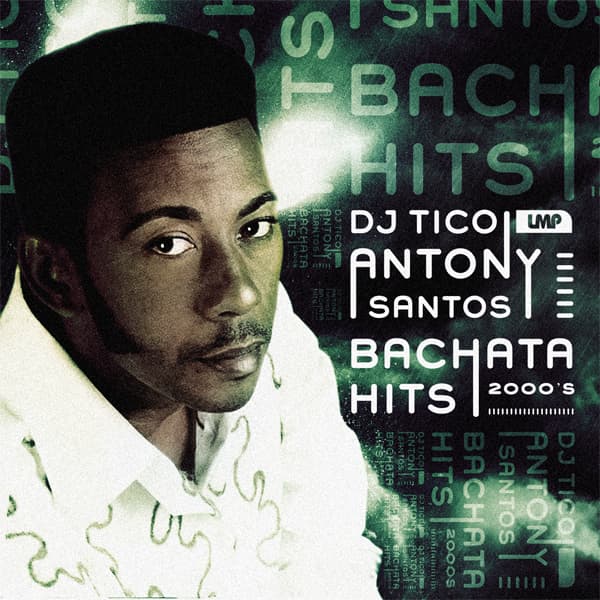 Antony Santos Bachata Hits 2000's Mixtape (2014)
