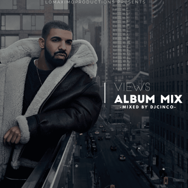Drake Views Album Mix May 2016