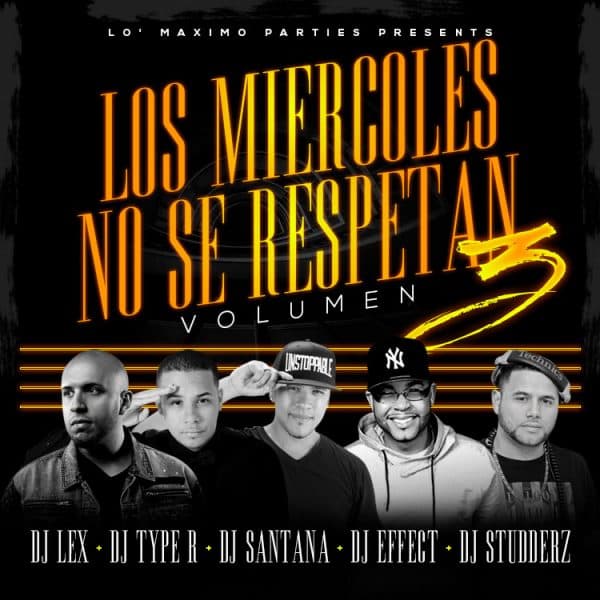 Lo’ Maximo Parties Presents Los Miercoles No Se Respetan Mixtape Volume 3 (2016)