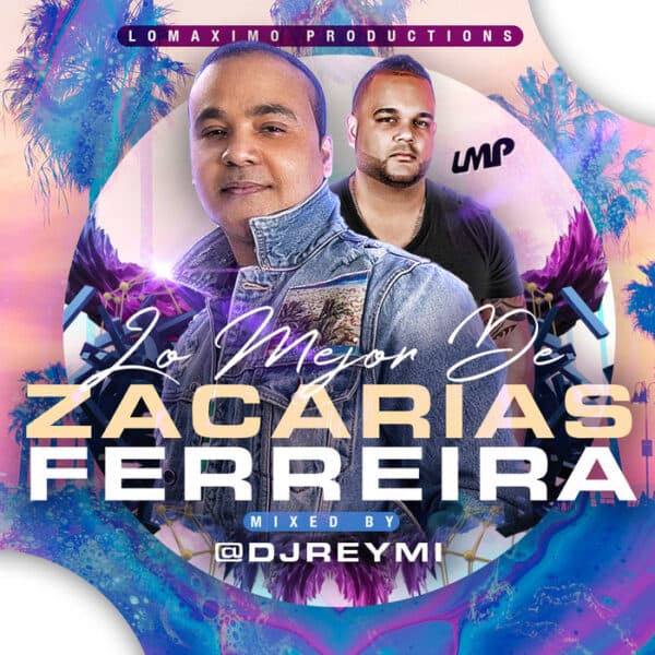 LMP Mixes 0260 : Zacarias Ferreira Lo Mejor