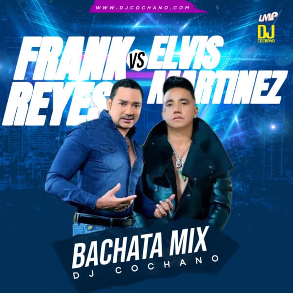 Frank Reyes Vs Elvis Martinez Bachata Mega Mix