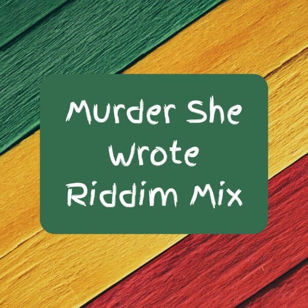 Murder She Wrote Riddim Mix