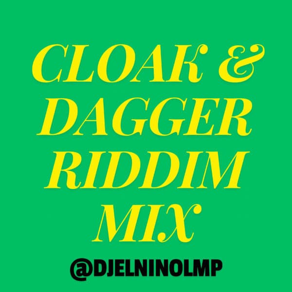 Cloak & Dagger Riddim Mix