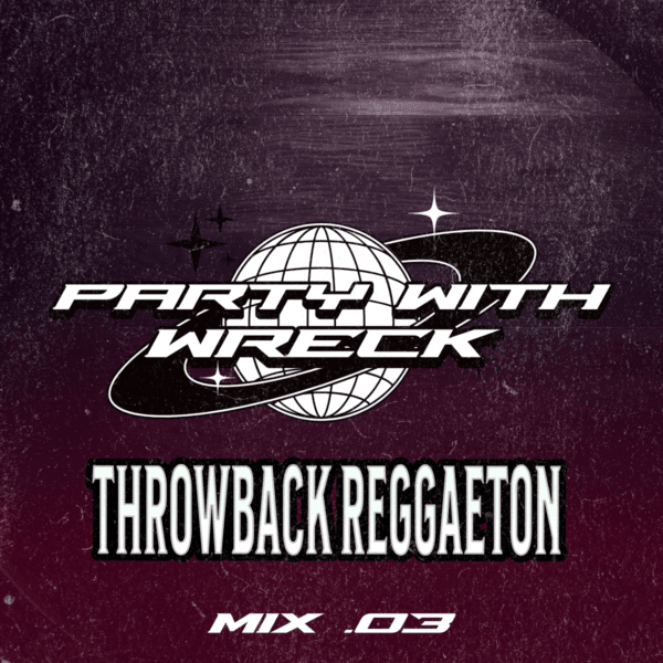 Party With Wreck Part 03 (Throwback Reggaeton)
