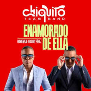 Chiquito Team Band - Enamorado De Ella (En Vivo Homenaje a Rubby Perez)