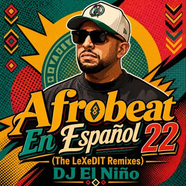 Afrobeat En Espanol 22 (The LeXeDIT Remixes)