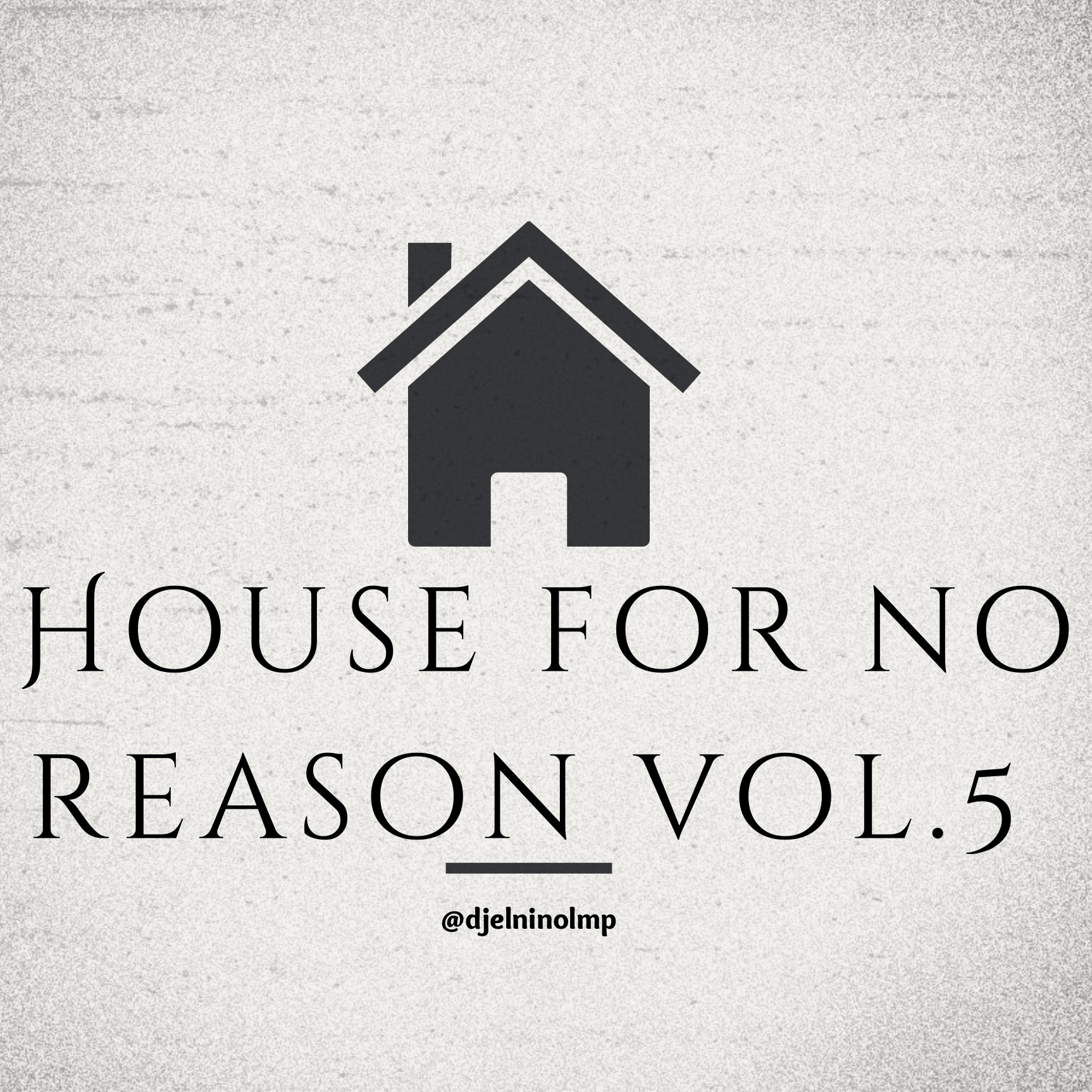 DJ El Nino - House For No Reason Volume 5