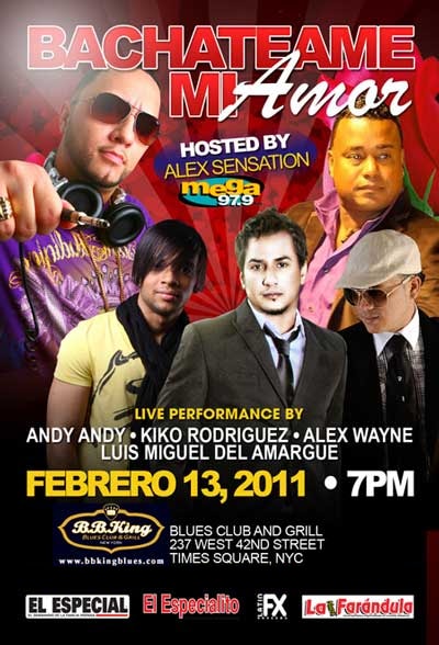 The “Bachateame Mi Amor” concert flyer — hosted by Alex Sensation of Mega 97.9, live performances by Andy Andy, Kiko Rodríguez, Alex Wayne and Luis Miguel del Amargue, 13 February 2011 at 7 PM, B.B. King Blues Club and Grill, 237 West 42nd Street, Times Square