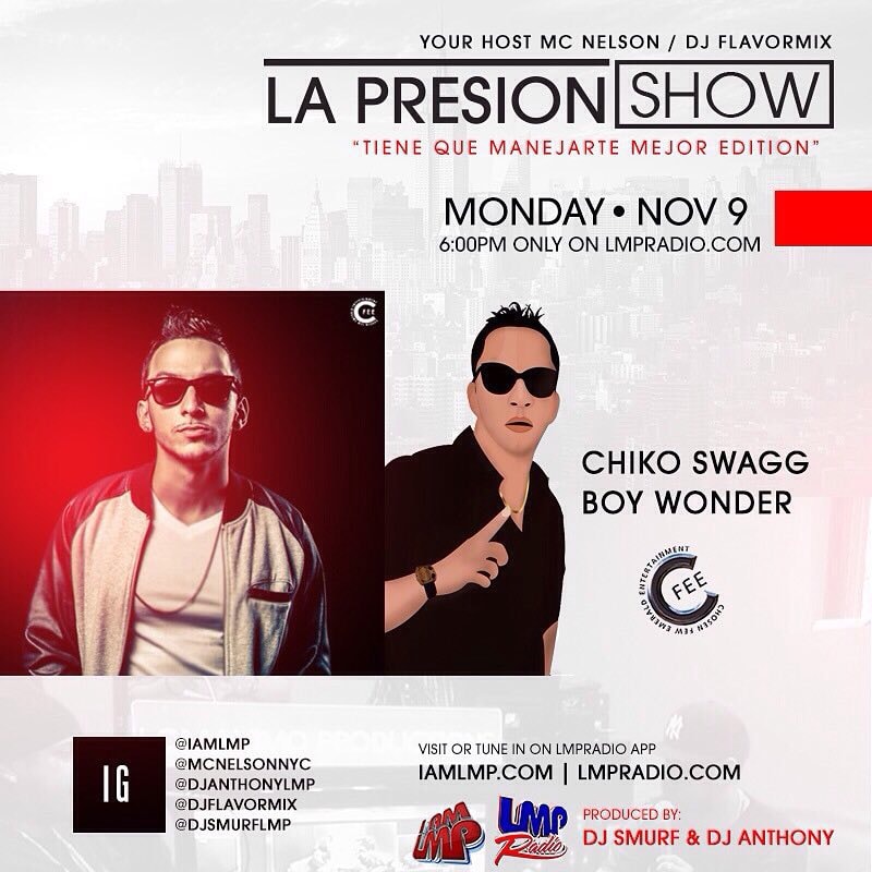 Flyer for LMP Radio's “La Presión Show — Tiene Que Manejarte Mejor Edition”, hosted by MC Nelson and DJ Flavormix: Monday Nov 9, 6 PM on LMPRADIO.com, with Chiko Swagg and Boy Wonder and the Chosen Few Emerald Entertainment badge