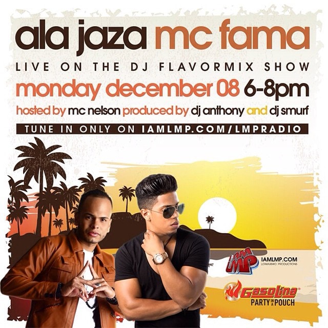 LMP Radio flyer: “Ala Jaza, MC Fama — live on the DJ Flavormix Show, Monday December 08, 6–8pm — hosted by MC Nelson, produced by DJ Anthony and DJ Smurf — tune in only on iamlmp.com/lmpradio”, with the IAMLMP and Gasolina “Party in a Pouch” logos