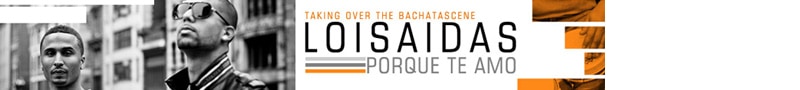 LMP's 2011 banner for Loisaidas' “Porque Te Amo” — the duo in black and white, “Taking over the bachata scene”, LOISAIDAS and PORQUE TE AMO beside orange photo strips