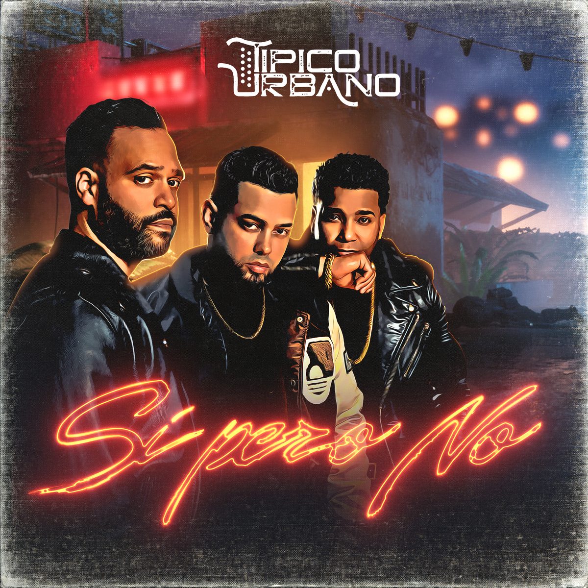 Cover art for “Si Pero No” by Tipico Urbano — three men in leather jackets over the title in red neon script